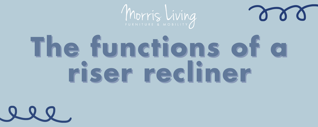 What are the functions of a riser recliner chair?